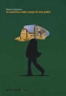 In cammino nelle scarpe di mio padre di Marco Dispenza edito da Edizioni dei Cammini
