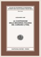 La Costituzione della Reggenza italiana del Carnaro (1920) di Alessandro Agrì edito da Giappichelli