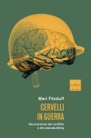 Cervelli in guerra. Neuroscienze del conflitto e del peacebuilding di Mari Fitzduff edito da Codice