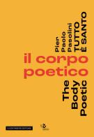Pier Paolo Pasolini. Tutto è santo. Il corpo poetico-The body poetic edito da 5 Continents Editions