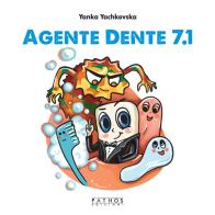 Agente Dente 7.1 di Yanka Yachkovska edito da Pathos Edizioni