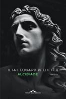 Alcibiade di Ilja Leonard Pfeijffer edito da Ponte alle Grazie