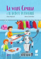 La volpe Camilla e il robot tuttofare. Ediz. a colori di Elisa Mazzoli edito da Buk Buk