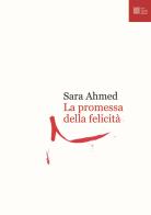 La promessa della felicità di Sara Ahmed edito da Luca Sossella Editore