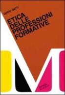 Etica delle professioni formative. Etica professionale per, educatore, intellettuale, psicologo... di Guido Gatti edito da Elledici