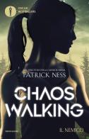 Il nemico. Chaos Walking di Patrick Ness edito da Mondadori