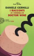 I racconti (e i consigli) di Doctor Wine di Daniele Cernilli edito da Einaudi