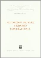 Autonomia privata e rischio contrattuale di Francesco Delfini edito da Giuffrè