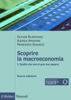 Scoprire la macroeconomia vol.1 di Olivier Blanchard, Francesco Giavazzi, Alessia Amighini edito da Il Mulino