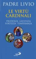 Le virtù cardinali. Prudenza, giustizia, fortezza, temperanza di Livio Fanzaga edito da San Paolo Edizioni