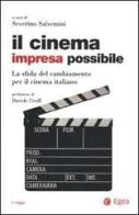 Il cinema impresa possibile. La sfida del cambiamento per il cinema italiano edito da EGEA
