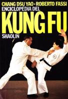 Enciclopedia del kung fu Shaolin vol.1 di Roberto Fassi, Dsu Yao Chang edito da Edizioni Mediterranee