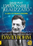 «L'impossibile realizzato». La vita e le idee del fisico ribelle David Bohm di David Peat edito da Macro Edizioni