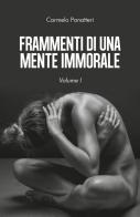 Frammenti di una mente immorale vol.1 di Carmelo Panatteri edito da Youcanprint