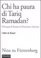 Chi ha paura di Tariq Ramadan? L'Europa di fronte al riformismo islamico di Nina zu Fürstenberg edito da Marsilio
