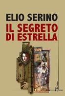 Il segreto di Estrella di Elio Serino edito da Homo Scrivens
