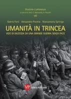 Umanità in trincea. Voci di giustizia da una Grande Guerra senza pace di Gabrio Forti, Alessandro Provera, Biancamaria Spricigo edito da Vita e Pensiero