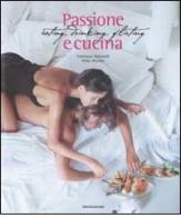 Passione e cucina di Valeriano Antonioli, Kikka Ricchio edito da Mondadori