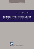 Faithful witnesses of Christ. Fostering fraternal communion in the presbyterium di Johnson Uchenna Ozioko edito da Urbaniana University Press