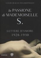 La passione di mademoiselle S. Lettere d'amore (1928-1930) di Anonimo edito da Bompiani