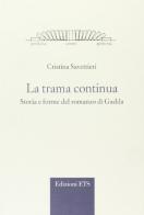 La trama continua. Storia e forma del romanzo di Gadda di Cristina Savettieri edito da Edizioni ETS