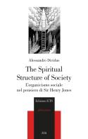 The Spiritual Structure of Society. L'organicismo sociale nel pensiero di Sir Henry Jones di Alessandro Dividus edito da Edizioni ETS