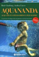 Aquananda. Acquaticità per bambini e per mamme di Boris Guinzbourg, Andrea Lucca edito da Tecniche Nuove