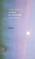 La rosa nel bicchiere. Tutte le poesie di Franco Costabile edito da Rubbettino