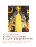 La tradizione musicale dell'Ordine dei Servi di Maria. Il manoscritto Bergamo, Biblioteca del Seminario Vescovile Giovanni XXIII, ms. 7 (sec. XV). Con DVD-ROM edito da LIM