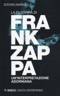 La filosofia di Frank Zappa. Un'interpretazione adorniana di Stefano Marino edito da Mimesis
