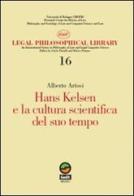 Hans Kelsen e la cultura scientifica del suo tempo di Alberto Artosi edito da Gedit