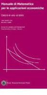 Manuale di matematica per le applicazioni economiche. Calcolo in una variabile di Juan G. Brida, Nicoletta Colletti edito da Bozen-Bolzano University Press