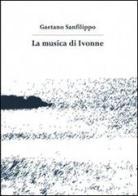 La musica di Ivonne di Gaetano Sanfilippo edito da Altromondo (Padova)