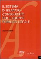 Il sistema di bilancio consolidato per il gruppo pubblico locale di Silvia Gardini edito da RIREA