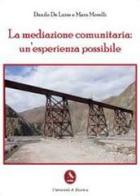 La mediazione comunitaria: un'esperienza possibile di Danilo De Luise, Mara Morelli edito da Libellula Edizioni