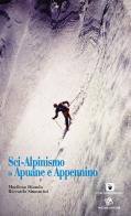 Sci-alpinismo in Apuane e Appennino di Marileno Dianda, Riccardo Simoncini edito da Pezzini