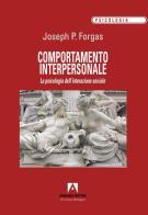 Comportamento interpersonale. La psicologia dell'interazione sociale di Joseph P. Forgas edito da Armando Editore