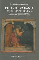 Pietro d'Abano. Trattati di astronomia di Graziella Federici Vescovini edito da Esedra