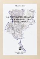 La cartografia tematica per l'architettura urbanistica di Massimo Rosi edito da Giannini Editore