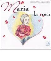 Maria la rosa di Giuseppina Giacomini edito da MB Edizioni