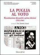 La Puglia al voto. Ricostituzione dei partiti e prime elezioni (1943-1946) edito da Edizioni Dal Sud
