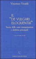 Il «De vulgari eloquentia». Storia delle varie interpretazioni e dottrina principale di Vincenzo Vivaldi edito da Calabria Letteraria