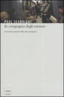 In compagnia degli estranei. Una storia naturale della vita economica di Paul Seabright edito da Codice