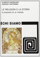 Le religioni e la storia. A proposito di un metodo di Gilberto Mazzoleni, Adriano Santiemma edito da Bulzoni
