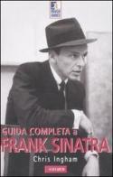 Guida completa a Frank Sinatra di Chris Ingham edito da Vallardi A.