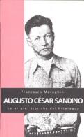 Augusto César Sandino. Alle origini del nuovo Nicaragua di Francesco Maraghini edito da Datanews