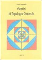 Esercizi di topologia generale di Giulio Campanella edito da Aracne