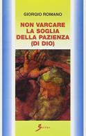 Non varcare la soglia della pazienza (di Dio) di Giorgio Romano edito da Sovera Edizioni