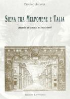 Siena tra Melpomene e Talia. Storie di teatri e teatranti di Erminio Jacona edito da Cantagalli