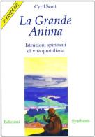 La grande anima. Istruzioni spirituali di vita quotidiana di Cyril Scott edito da Synthesis